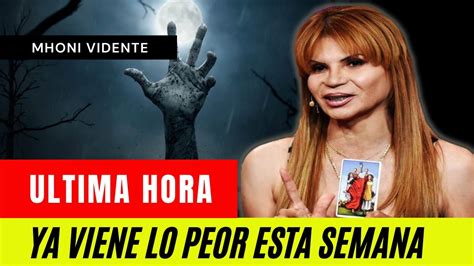 Todos En Alerta Hace Hora Mhoni Vidente Vaticino Fuerte