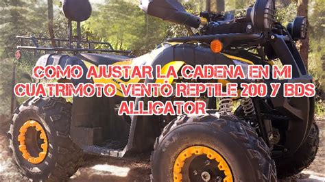 COMO AJUSTAR LA CADENA DE LA CUATRIMOTO VENTÓ REPTILE 200 Y BDS