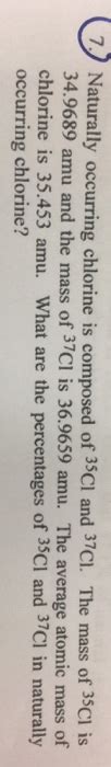 Solved Naturally Occurring Chlorine Is Composed Of 35CI Chegg