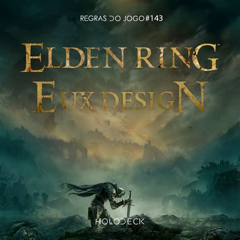 Regras Do Jogo Elden Ring E Ux Design Regras Do Jogo