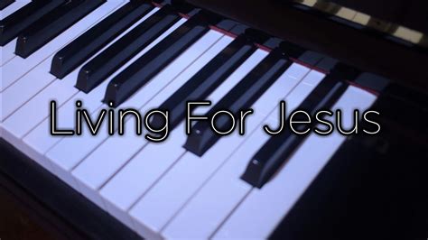 Living for Jesus - Hymn w/ lyrics Chords - Chordify