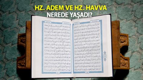 Hz Adem Ve Hz Havva Nerede Ya Ad Hz Adem Nerede Yarat Ld D Nyada