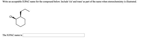 Solved Write An Acceptable Iupac Name For The Compound Below Include