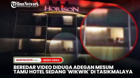 Beredar Video Diduga Adegan WIKWIK Tamu Hotel Di Tasikmalaya YouTube