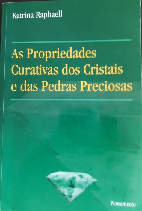 As Propriedades Curativas Dos Cristais E Das Pedras Preciosas Livro