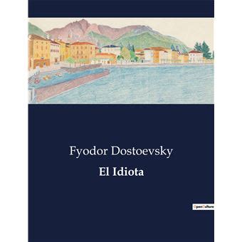 El Idiota Broch Fiodor Mikha Lovitch Dosto Evski Achat Livre Fnac