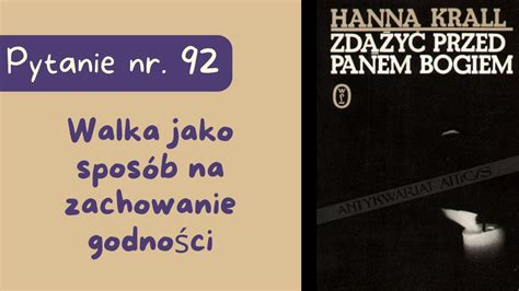 Matura ustna Walka jako sposób na zachowanie godności Zdążyć przed