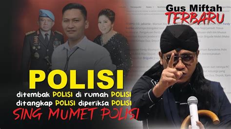 Tegas Tanggapan Gus Miftah Tentang K Sus Ferdy Sambo Polisi Temb K