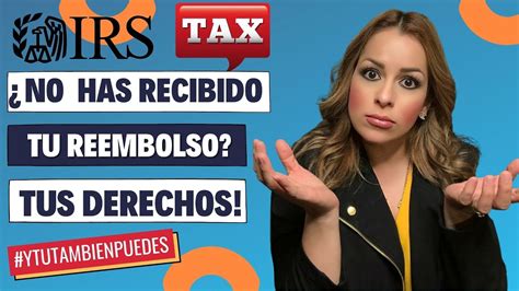 Que Puedes Hacer Si No Te Ha Llegado Tu Reembolso De Impuestos Taxes Irs Episodio No 45