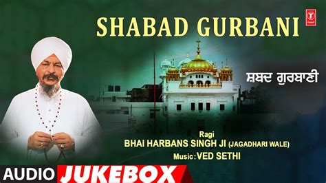 Soothing Shabad Gurbani Collection I Bhai Harbans Singh Ji Jagadhari