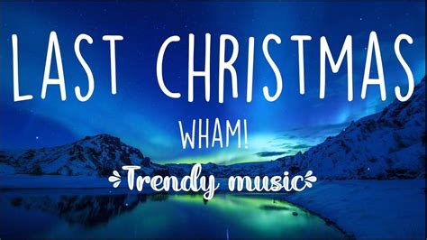 Wham Last Christmas I Gave You My Heart Last Christmas Lyrics