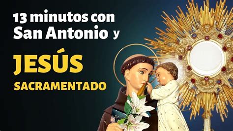 Minutos Con San Antonio Y Jesus Sacramentado Mi Amigo San Antonio