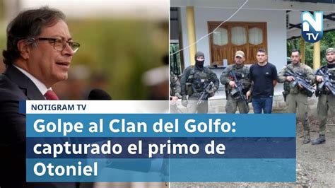 Golpe Al Clan Del Golfo Capturado El Primo De Otoniel Exjefe De La