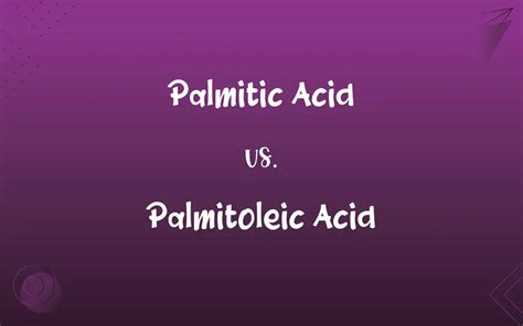 Palmitic Acid vs. Palmitoleic Acid: What’s the Difference?