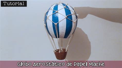 Tutorial Globo Aerost Tico De Papel Mach Deja Que Vuele Tu