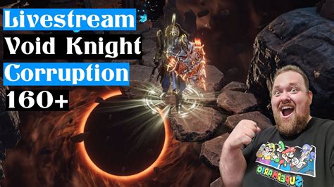 Last Epoch Void Knight Corruption 160 YouTube