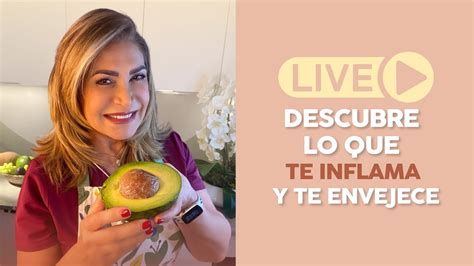 Live Descubre Lo Que Te Inflama Y Envejece Youtube