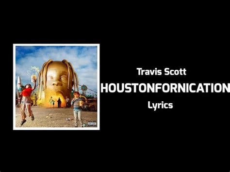 Travis Scott Houstonfornication Lyrics Youtube