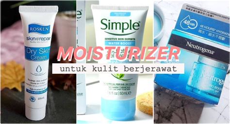 11 Moisturizer Untuk Kulit Berjerawat