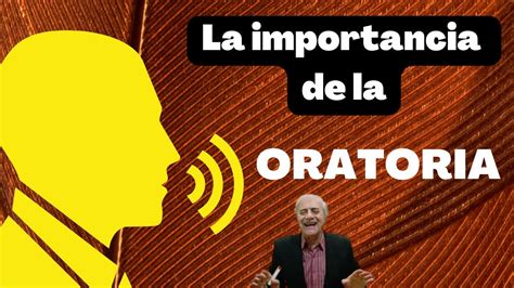 La IMPORTANCIA De La ORATORIA YouTube