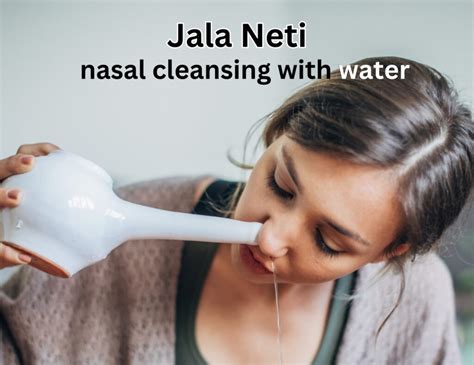 Jala Neti Nasal Cleansing With Water Its Steps And Benefits