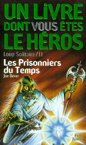 Loup Solitaire Tome 11 Les Prisonniers Du Temps De Joe Dever Poche