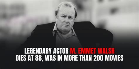 M Emmet Walsh Dies At 88 Legendary Actor Was In More Than 200 Movies