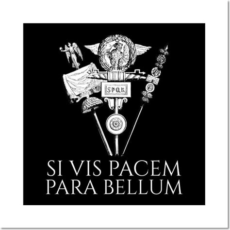 Latin Quote Si Vis Pacem Para Bellum Ancient Rome Spqr Latin