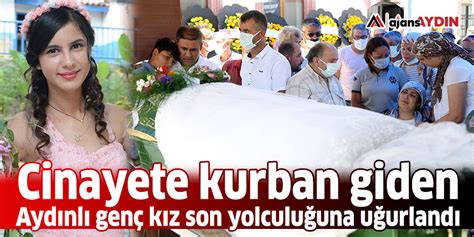 Cinayete Kurban Giden Aydınlı Genç Kız Son Yolculuğuna Uğurlandı