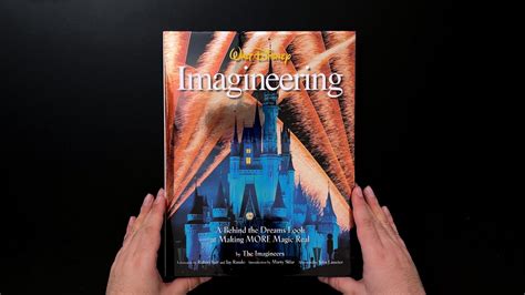 Walt Disney Imagineering A Behind The Dreams Look At Making More Magic