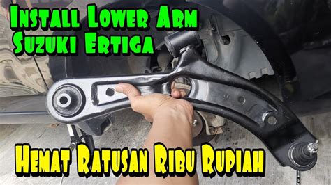 Tutorial Mudah Pasang Lower Arm Kanan Suzuki Ertiga Install Lower Arm