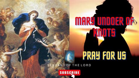 Mary Undoer Of Knot Pray This Miraculous Prayer Now Mary Mothermary