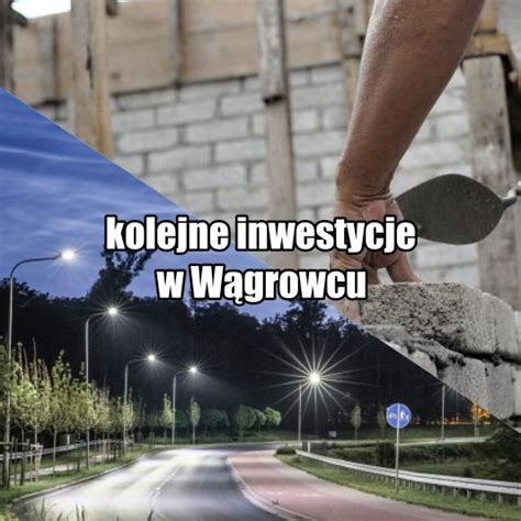 Portal Wrc Kolejne Inwestycje W W Growcu