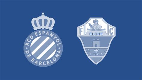 Horario Y D Nde Ver El Rcd Espanyol Elche Cf De La Jornada De