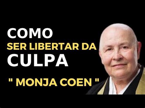 Monja Coen Como Se Libertar Da Culpa Youtube