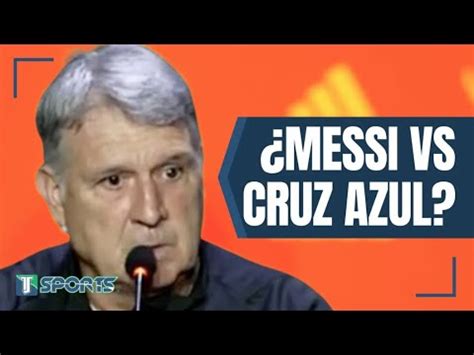 Gerardo Tata Martino Revela Si Lionel Messi Jugar Ante Cruz Azul