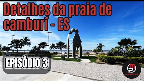 Parte Cambur A Praia Mais Completa De Vit Ria Es Youtube