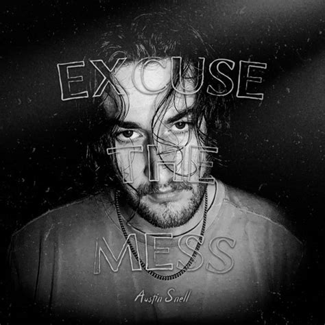 Stream Excuse The Mess By Austin Snell Listen Online For Free On