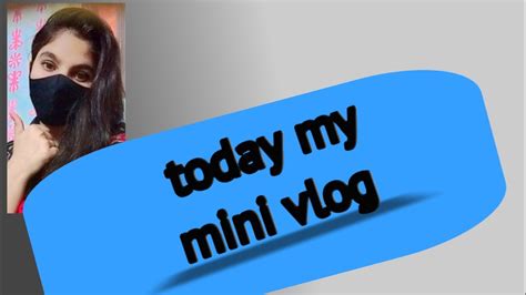 Today My Mini Vlog Youtube