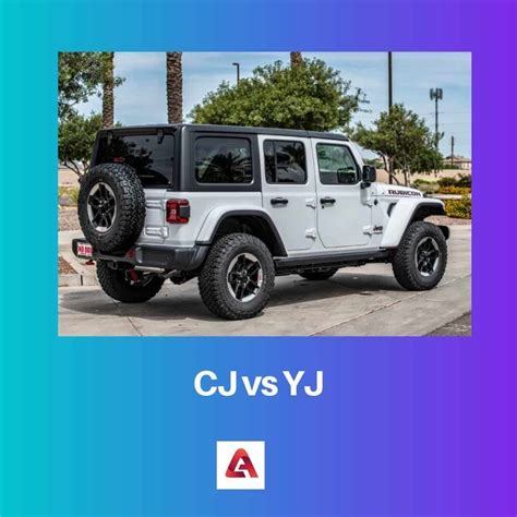 CJ versus YJ: verschil en vergelijking