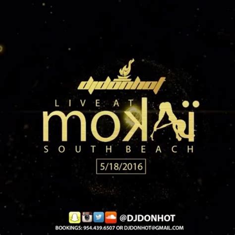 Stream DJ DON HOT LIVE MOKAI SOUTH BEACH 5 18 2016 By DJDONHOT Listen Online For Free On