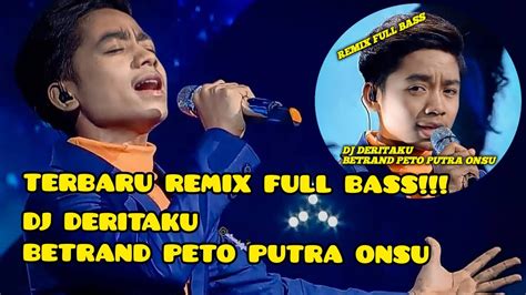 Terbaru Dj Deritaku Remix Full Bass Betrand Peto Putra Onsu