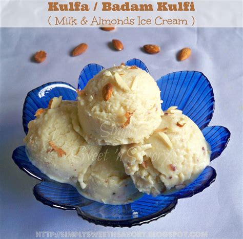 Simply Sweet N Savory Kulfa Badam Kulfi Milk And Almonds Ice Cream