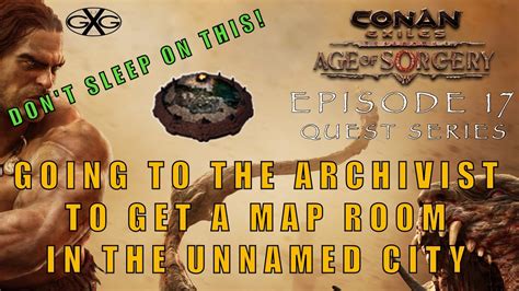 Conan Exiles Age Of Sorcery Ep17 The Archivist And Map Room In The Unnamed City Youtube