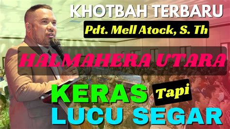 Kkr Terbaru Pdt Mell Atock Di Halmahera Utara Keras Tapi Lucu Segar