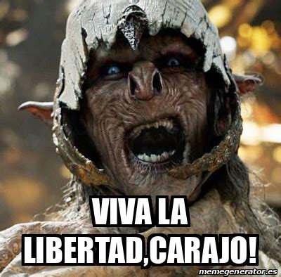 Meme Personalizado Viva La Libertad Carajo