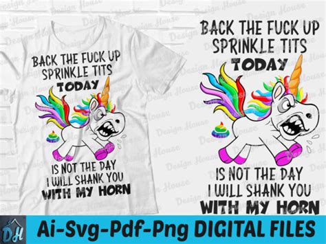 Back The Fuck Up Sprinkle Tits Today Is Not The Day I Will Shank You With My Horn T Shirt Design