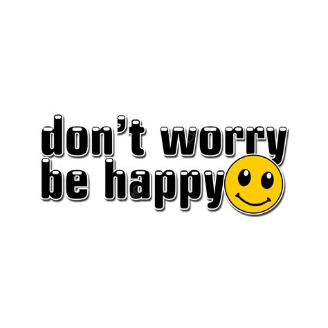 Be Happy Happy Worry Smile PNG Transparent Clipart Image And PSD