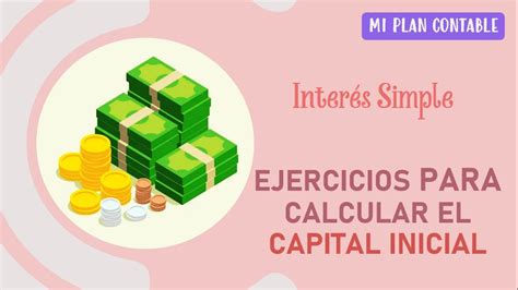 EJERCICIOS PARA CALCULAR EL CAPITAL INICIAL YouTube