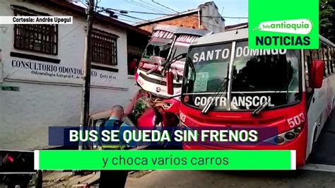 Bus Se Queda Sin Frenos Y Choca Varios Carros Teleantioquia Noticias Youtube